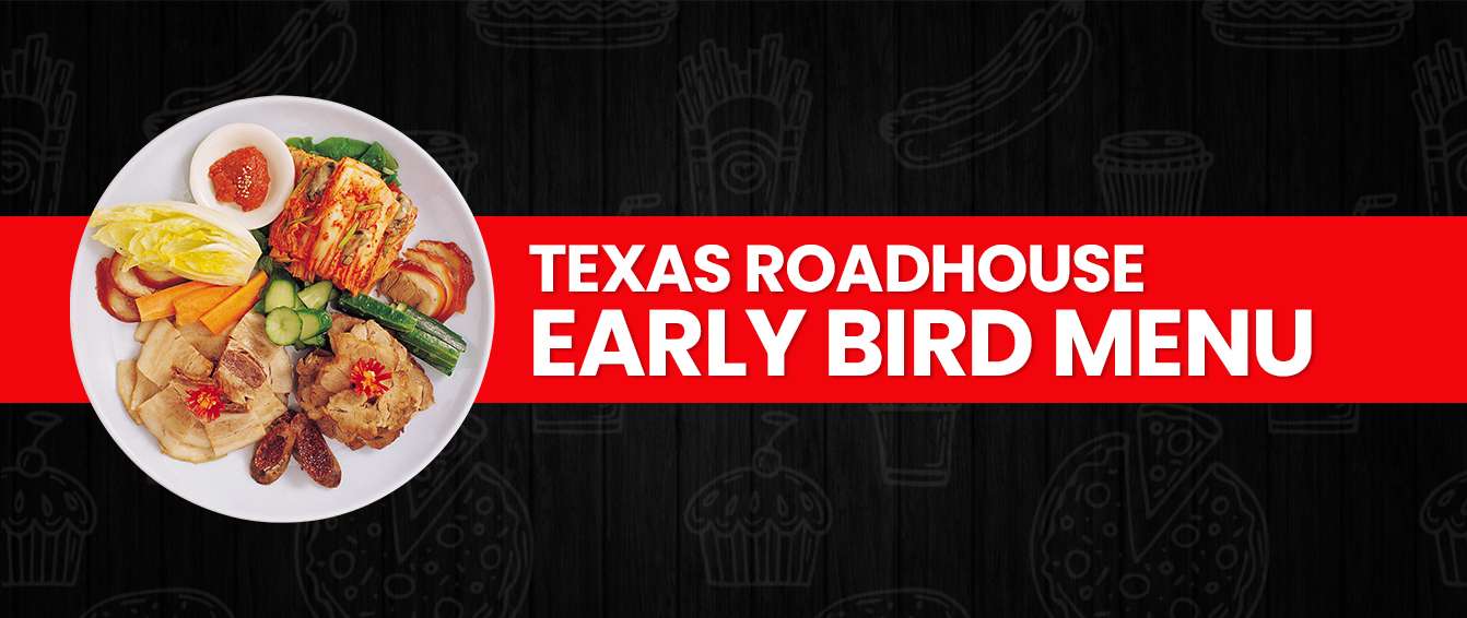 Texas Roadhouse Early bird menu