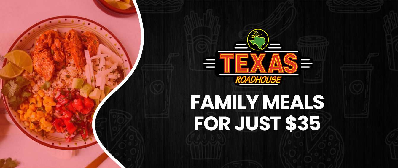 Texas Roadhouse family meals for just $35