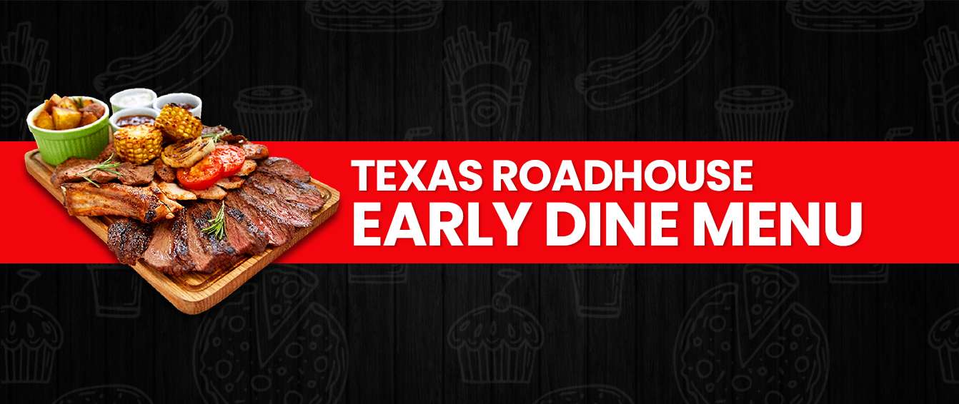 Texas Roadhouse menu early dine