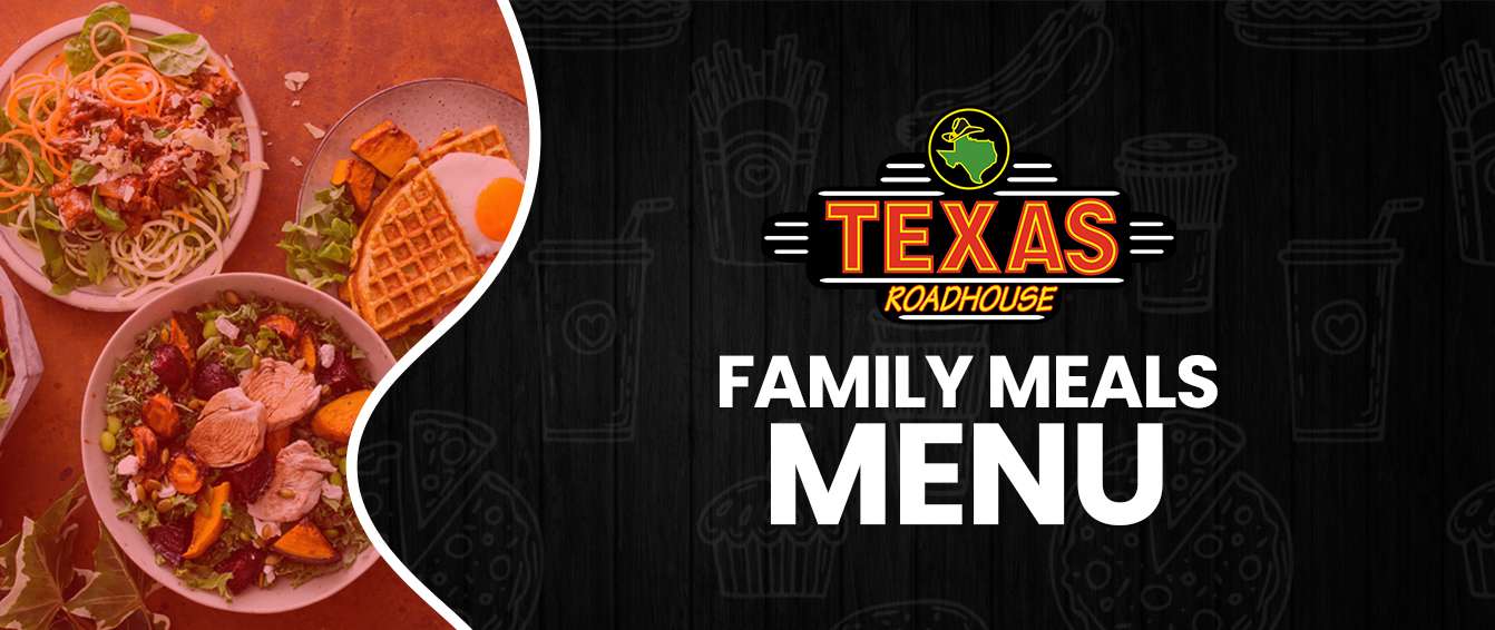 Texas Roadhouse menu family meals
